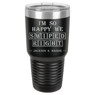 I'm So Happy We Swiped Right Tumbler